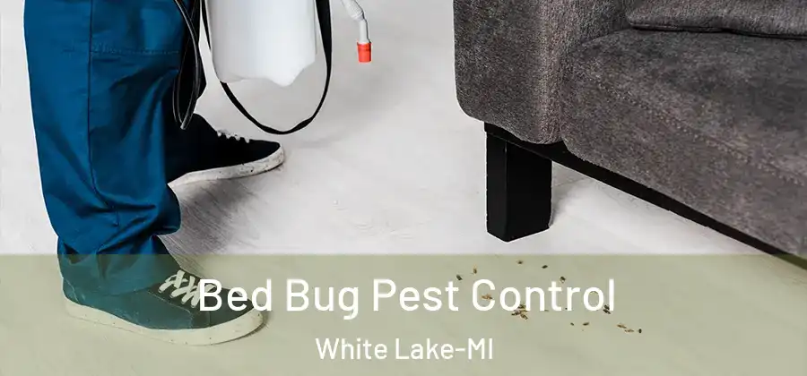 Bed Bug Pest Control White Lake-MI