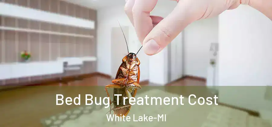 Bed Bug Treatment Cost White Lake-MI