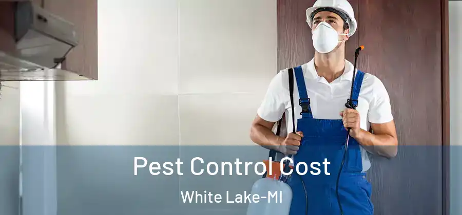 Pest Control Cost White Lake-MI