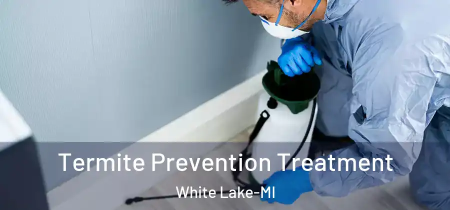 Termite Prevention Treatment White Lake-MI